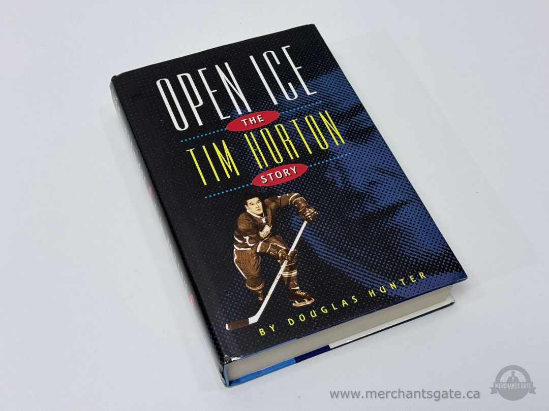 Open Ice The Tim Horton Story Douglas Hunter Hardcover Hockey Biography Book